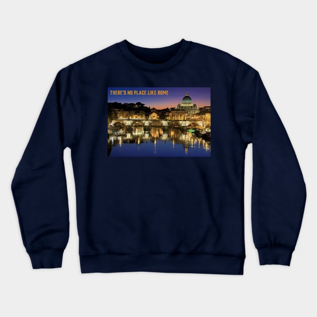 There’s no place like Rome Crewneck Sweatshirt by FTLOG